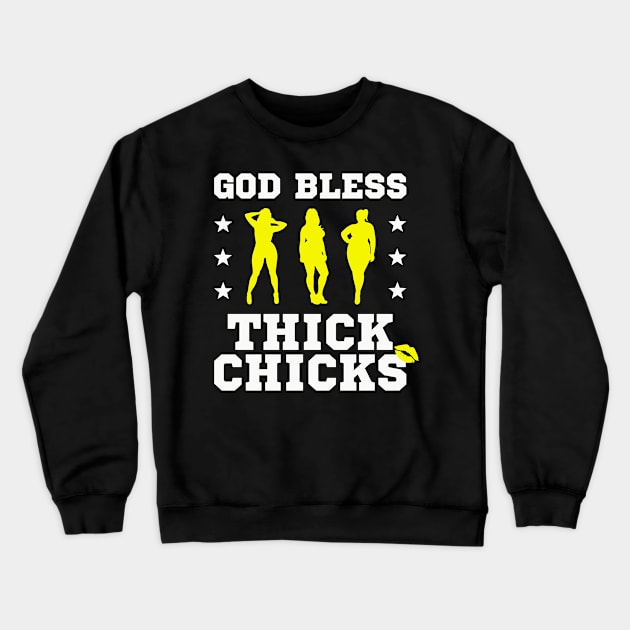 God Bless Thick Chicks Crewneck Sweatshirt by yass-art